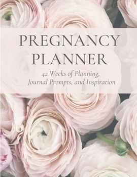 Paperback Pregnancy Planner: 42 Weeks of Planning, Journal Prompts, and Inspiration Book