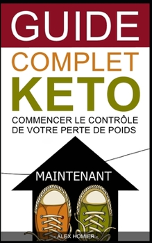 Guide complet Keto: Commencer le contrôle de votre perte de poids maintenant