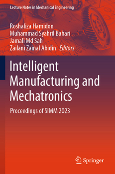 Paperback Intelligent Manufacturing & Mechatronics: Proceedings of SIMM 2023 Book