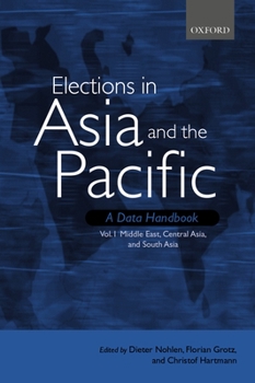 Hardcover Elections in Asia and the Pacific: A Data Handbook: Volume 1: Middle East, Central Asia, and South Asia Book