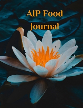 Paperback AIP Food Journal 3 Month Tracker: A 90 Day Daily Diary and Symptom Log 8.5" x 11" Book