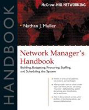 Paperback Network Manager's Handbook: Building, Budgeting, Planning, Procuring, Staffing, and Scheduling the System Book