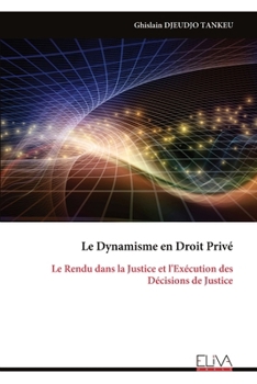 Paperback Le Dynamisme en Droit Privé: Le Rendu dans la Justice et l'Exécution des Décisions de Justice [French] Book