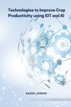 Paperback Technologies to Improve Crop Productivity Using Iot and Ai Book