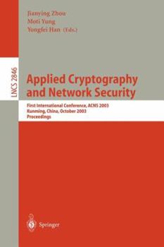 Paperback Applied Cryptography and Network Security: First International Conference, Acns 2003. Kunming, China, October 16-19, 2003, Proceedings Book