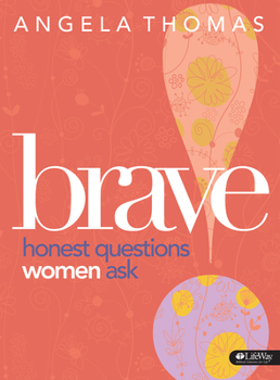 Paperback Brave - Bible Study Book: Honest Questions Women Ask Book