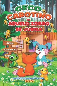 Geco y Carotino en abuelo Zorro se jubila: Historias y cuentos en un bosque encantado (Geco y Carotino - Las aventuras en el bosque encantado) (Spanish Edition)
