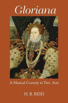 Paperback Gloriana: A Musical Comedy in Two Acts Book