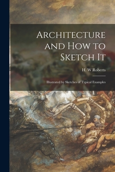 Paperback Architecture and How to Sketch It: Illustrated by Sketches of Typical Examples Book