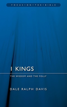 1st Kings: The Wisdom and the Folly (Focus on the Bible) - Book  of the Focus on the Bible Commentaries