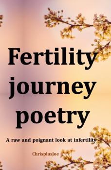 Paperback Fertility journey poetry: A raw and poignant look at infertility Book