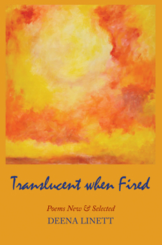 Paperback Translucent When Fired: Poems New & Selected Book