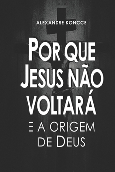 Paperback Por Que Jesus Não Voltará E a Origem de Deus [Portuguese] Book