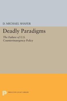Paperback Deadly Paradigms: The Failure of U.S. Counterinsurgency Policy Book