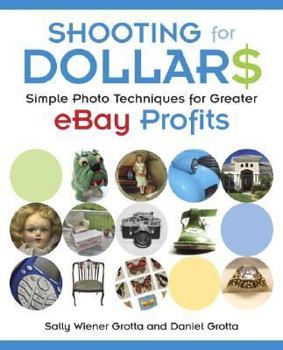 Paperback Shooting for Dollars: Simple Photo Techniques for Greater eBay Profits Book