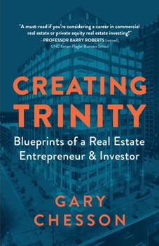 Paperback Creating Trinity: Blueprints of a Real Estate Entrepreneur & Investor Book