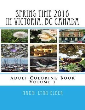 Paperback Spring Time in Victoria, BC Canada: Adult Coloring Book Volume 1 Book