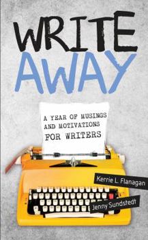 Paperback Write Away; A Year of Musings and Motivations for Writers Book