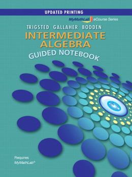 Loose Leaf Guided Notebook for Mylab Math for Trigsted/Gallaher/Bodden Intermediate Algebra Book