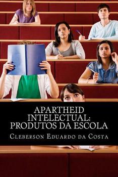 Paperback apartheid intelectual: produtos da escola [Portuguese] Book