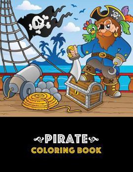 Paperback Pirate Coloring Book: Pirate theme coloring book for kids, boys or girls, Ages 4-8, 8-12, Fun, Easy, Beginner Friendly and Relaxing Coloring Book