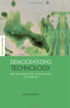 Hardcover Democratizing Technology: Risk, Responsibility and the Regulation of Chemicals Book