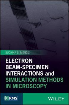 Hardcover Electron Beam-Specimen Interactions and Simulation Methods in Microscopy Book