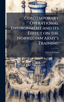 Hardcover Contemporary Operational Environment and its Effect on the Norwegian Army's Training Book