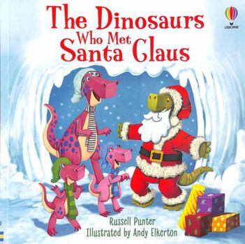 The Dinosaurs who Met Santa Claus - Book  of the Usborne First Reading Level 3