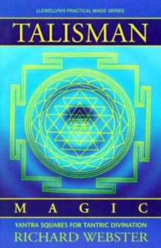 Talisman Magic: Yantra Squares for Tantric Divination (Llewellyn's Practical Magick Series)