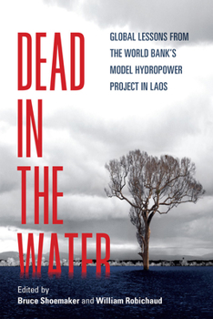 Paperback Dead in the Water: Global Lessons from the World Bank's Model Hydropower Project in Laos Book