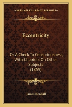 Paperback Eccentricity: Or A Check To Censoriousness, With Chapters On Other Subjects (1859) Book