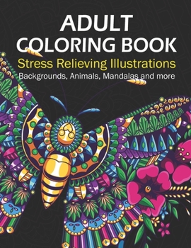 Paperback Adult Coloring Book Stress Relieving Illustrations: Backgrounds, Animals, Mandalas and more Book