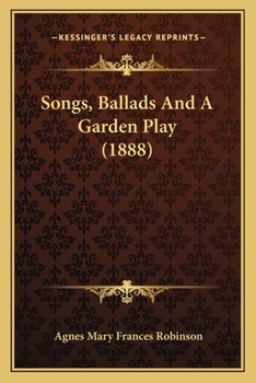Paperback Songs, Ballads And A Garden Play (1888) Book