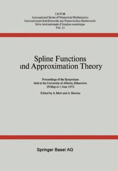 Paperback Spline Functions and Approximation Theory: Proceedings of the Symposium Held at the University of Alberta, Edmonton May 29 to June 1, 1972 [German] Book