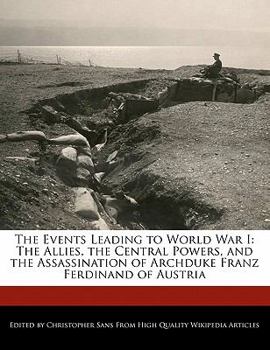 Paperback The Events Leading to World War I: The Allies, the Central Powers, and the Assassination of Archduke Franz Ferdinand of Austria Book