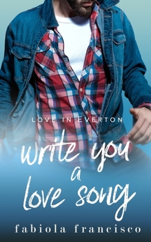 Write You a Love Song - Book #1 of the Love in Everton
