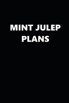 2020 Weekly Planner Funny Humorous Mint Julep Plans 134 Pages: 2020 Planners Calendars Organizers Datebooks Appointment Books Agendas