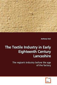 Paperback The Textile Industry in Early Eighteenth Century Lancashire Book