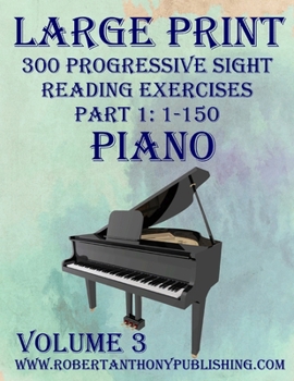Paperback Large Print 300 Progressive Sight Reading Exercises for Piano: Volume 3, Part 1 Book