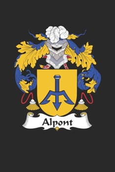 Alpont: Alpont Coat of Arms and Family Crest Notebook Journal (6 x 9 - 100 pages)
