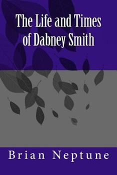Paperback The Life and Times of Dabney Smith: Dabney Quest Book