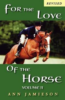 Paperback For the Love of the Horse Volume II: Amazing True Stories About the Horses We Love Book