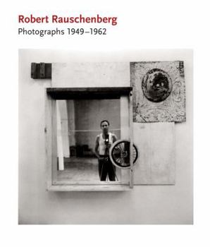 Hardcover Robert Rauschenberg: Photographs: 1949-1962 Book