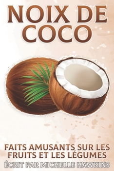 Noix de coco: Faits amusants sur les fruits et les légumes #46