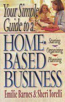 Paperback Your Simple Guide to a Home-Based Business: Starting, Planning, Organizing Book