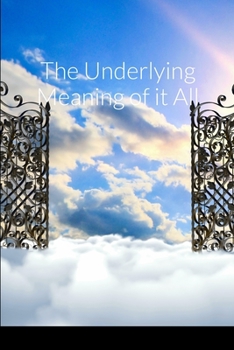 Paperback The Underlying Meaning of it All Book