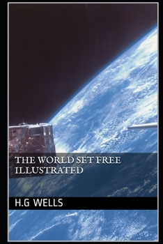 Paperback The World Set Free Illustrated Book