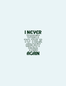 Paperback I Never Want To Talk About This Again Book