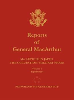 Hardcover Reports of General MacArthur: MacArthur in Japan: The Occupation: Military Phase. Volume 1 Supplement Book